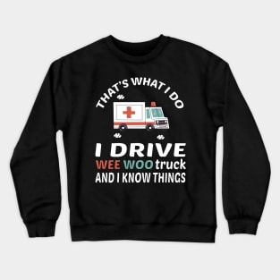 I Drive A Wee Woo Car Funny Ambulance Truck Driver Crewneck Sweatshirt